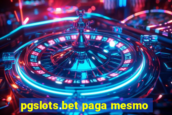 pgslots.bet paga mesmo